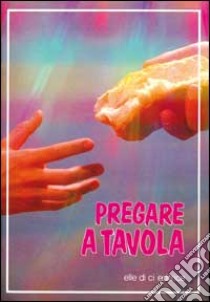 Pregare a tavola libro