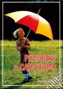 Preghiere a catechismo libro