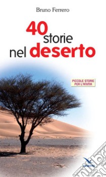 Quaranta storie nel deserto libro di Ferrero Bruno