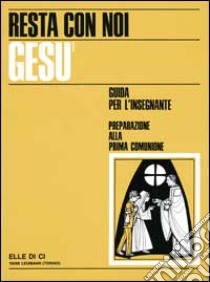 Resta con noi Gesù. Guida libro di Filippi Mario