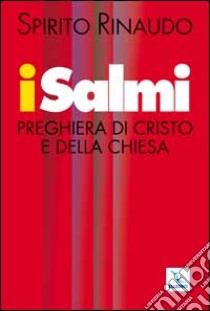 I salmi, preghiera di Cristo e della Chiesa libro di Rinaudo Spirito