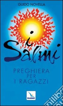 I salmi. Preghiera per i ragazzi libro di Novella Guido