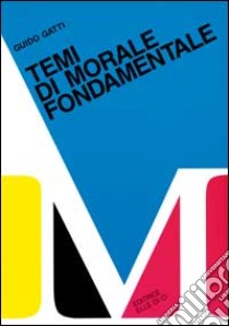 Temi di morale fondamentale libro di Gatti Guido