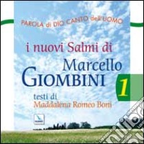 Parola di Dio e canto dell'uomo. Nuovi salmi. Con CD Audio. Vol. 1 libro di Giombini Marcello; Romeo Boni Maddalena