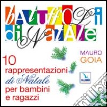 Batuffoli di Natale. 10 rappresentazioni di Natale per bambini e ragazzi. Con CD Audio libro di Goia Mauro