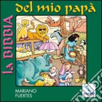 La Bibbia del mio papà. Con CD Audio libro di Fuertes Mariano