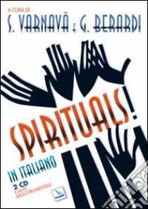 Spirituals! Ediz. italiana. Con CD Audio libro di Varnavà S. (cur.); Berardi G. (cur.)