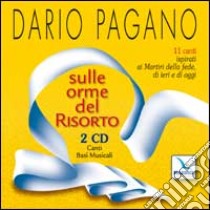 Sulle orme del risorto. 11 canti ispirati ai martiri della fede, di ieri e di oggi. Con 2 CD Audio libro di Pagano Dario