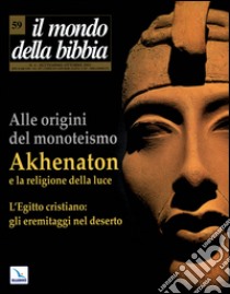 Il mondo della Bibbia (2001). Vol. 59: Akhenaton libro