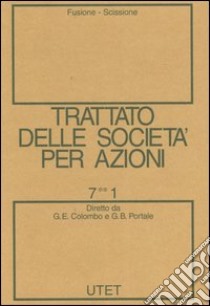 Trattato delle società per azioni. Vol. 7/1: Fusione, scissione libro di Santagata C. (cur.); Santagata R. (cur.); Scognamiglio G. (cur.)