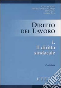 Diritto del lavoro. Vol. 1: Il diritto sindacale libro