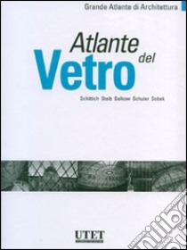 Atlante del vetro. Ediz. illustrata libro