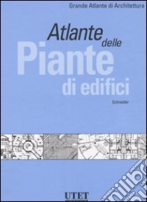 Atlante delle piante di edifici. Ediz. illustrata libro di Schneider Friederike