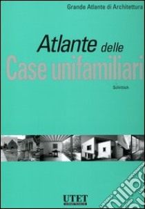 Atlante delle case unifamiliari. Ediz. illustrata libro di Schittich Christian