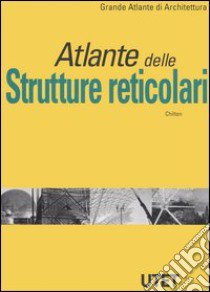 Atlante delle strutture reticolari libro di Chilton John