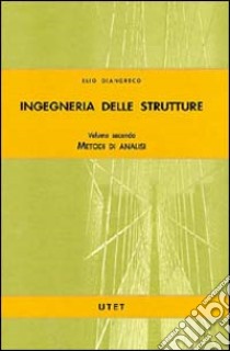 Ingegneria delle strutture. Vol. 2: Metodi di analisi libro di Giangreco Elio