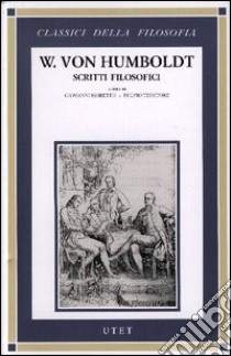 Scritti filosofici libro di Humboldt Wilhelm von