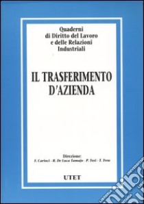 Quaderni di diritto del lavoro e delle relazioni industriali. Vol. 28: Il trasferimento d'azienda libro di Zoli C. (cur.); Boscati A. (cur.)