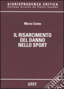 Il risarcimento del danno nello sport libro di Conte Mario