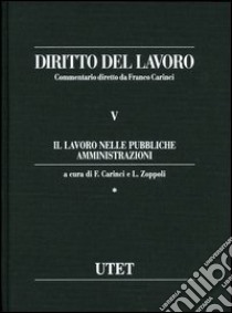 Diritto del lavoro. Vol. 5: Il lavoro nelle pubbliche amministrazioni libro di Carinci F. (cur.); Zoppoli L. (cur.)