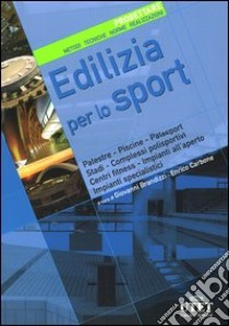 Edilizia per lo sport. Progettare. Metodi, tecniche, norme, realizzazioni libro di Brandizzi G. (cur.); Carbone E. (cur.)