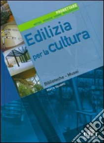 Edilizia per la cultura. Progettare. Metodi, tecniche, norme, realizzazioni. Ediz. illustrata. Vol. 3 libro di Vaudetti Marco