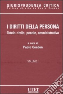 I diritti della persona vol. 1-4. Tutela civile, penale, amministrativa libro di Cendon P. (cur.)