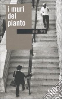 I muri del pianto libro di Riva Gigi