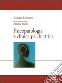 Psicopatologia e clinica psichiatrica libro di Cassano Giovanni B.; Tundo Antonio