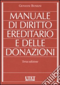 Manuale di diritto ereditario e delle donazioni libro di Bonilini Giovanni