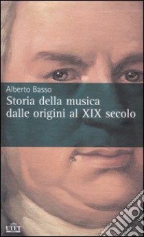 Storia della musica dalle origini al XIX secolo. Vol. 1-2-3 libro di Basso Alberto