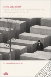 Storia della Shoah. La crisi dell'Europa, lo sterminio degli ebrei e la memoria del XX secolo (2) libro