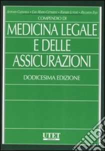 Compendio di medicina legale e delle assicurazioni libro di Cazzaniga Antonio; Cattabeni Caio M.; Luvoni Ranieri