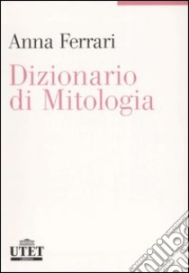 Dizionario di mitologia libro di Ferrari Anna