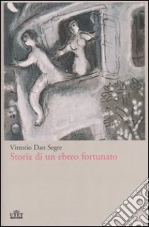 Storia di un ebreo fortunato libro di Segre Vittorio D.