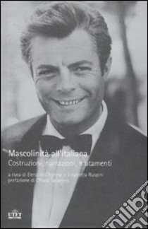 Mascolinità all'italiana. Costruzioni, narrazioni, mutamenti libro di Dell'Agnese E. (cur.); Ruspini E. (cur.)