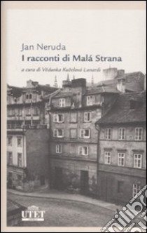 I racconti di Malà Strana libro di Neruda Jan; Lunardi V. K. (cur.)