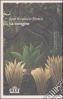 La voragine libro di Rivera José E.