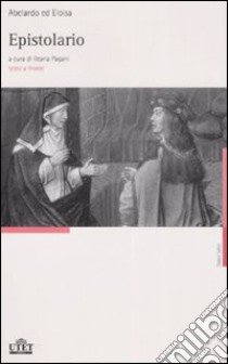 Abelardo ed Eloisa. Epistolario. Testo latino a fronte libro di Abelardo Pietro