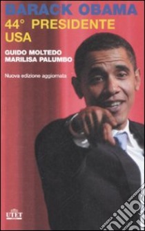 Barack Obama. 44º presidente USA libro di Moltedo Guido - Palumbo Marilisa