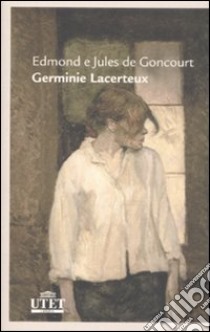 Germinie Lacerteux libro di Goncourt Edmond de - Goncourt Jules de