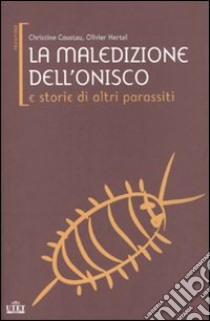 La maledizione dell'onisco e storie di altri parassiti libro di Coustau Christine - Hertel Olivier