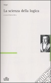 La Scienza della logica libro di Hegel Friedrich