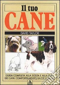 Il tuo cane libro di Taylor David