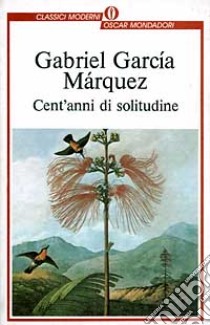 Cent'anni di solitudine libro di García Márquez Gabriel