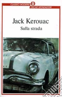 Sulla strada libro di Kerouac Jack