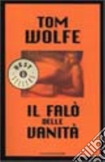 Il falò delle vanità libro di Wolfe Tom