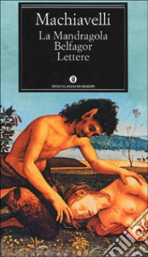 La mandragola-Belfagor-Lettere libro di Machiavelli Niccolò; Bonfantini M. (cur.)