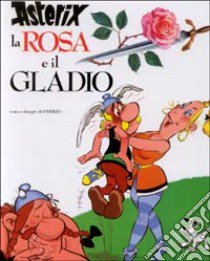 Asterix, la rosa e il gladio libro di Goscinny René - Uderzo Albert