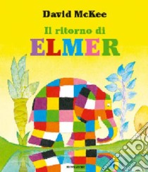 Il ritorno di Elmer. Ediz. illustrata libro di McKee David